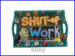 Dr Bob Art Tray With Handles Shut Up And Work Louisiana Folk Art Bottle Caps